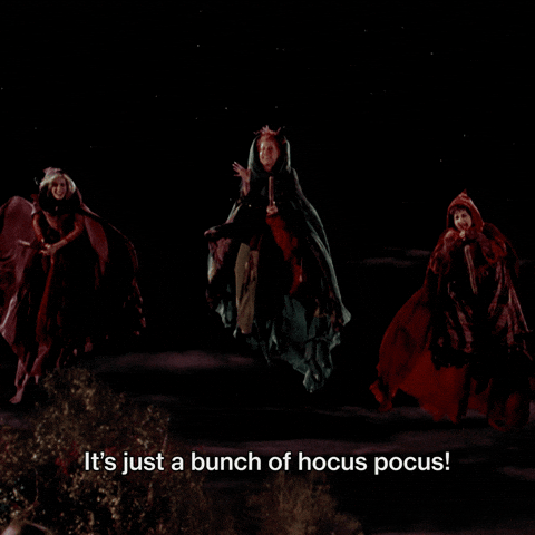 GIF from Hocus Pocus with the Sanderson sisters flying on their brooms. The caption reads "It's just a bunch of hocus pocus!"