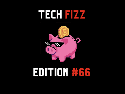Tech Fizz newsletter edition #66