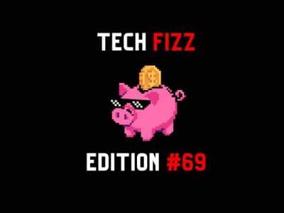 Tech Fizz newsletter edition #69