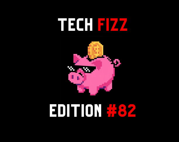 Tech Fizz Edition #82