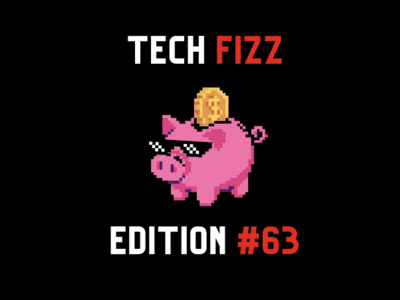 Tech Fizz newsletter edition #63