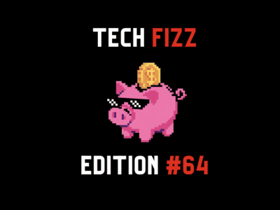 Tech Fizz newsletter edition #64