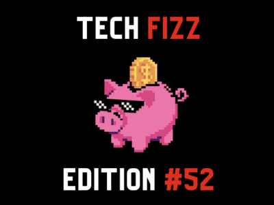 Tech Fizz Edition #52 Coverpage