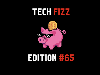 Tech Fizz newsletter edition #65