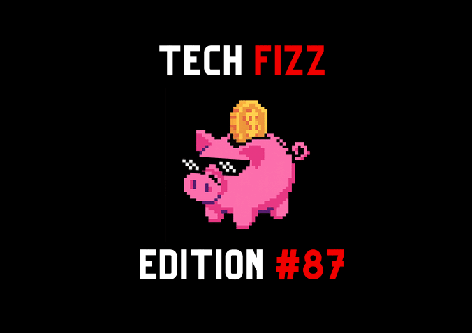Tech Fizz Edition #87