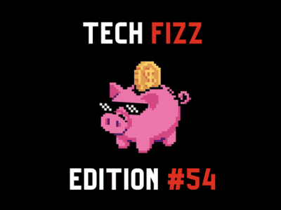 Tech Fizz Newsletter Edition 54