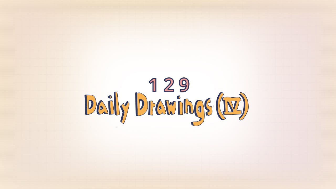 128: Daily Drawings III