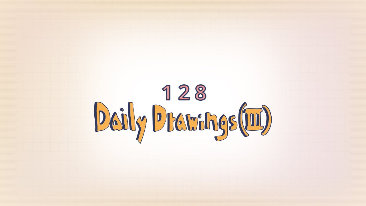 128: Daily Drawings III