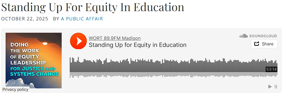 A screenshot of a Soundcloud audio player for the WORT 89.9FM Madison episode titled "Standing Up For Equity In Education," published on October 22, 2025. The episode is about the book "Doing the Work of Equity Leadership for Justice and Systems Change" by Decoteau J. Irby and Ann M. Ishimaru.