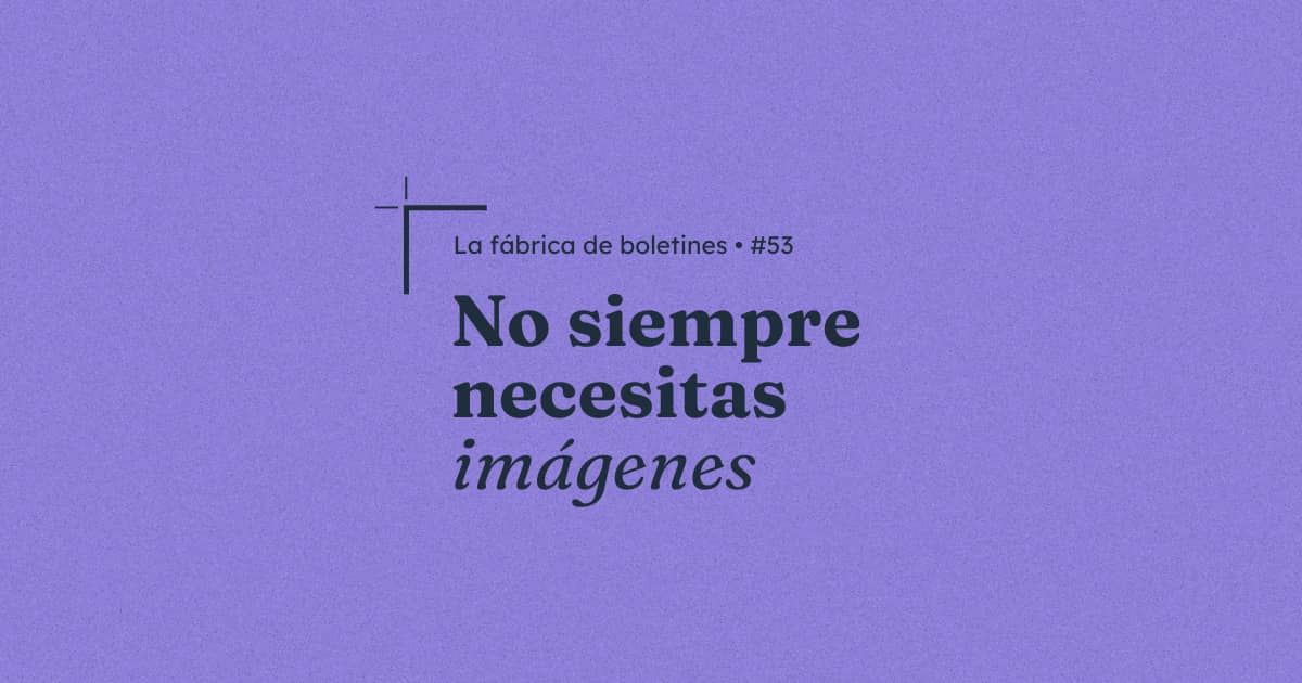 Imagen que dice "No siempre necesitas imágenes".
