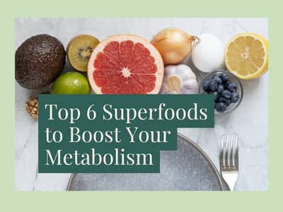 Top 6 Metabolism-Boosting Superfoods