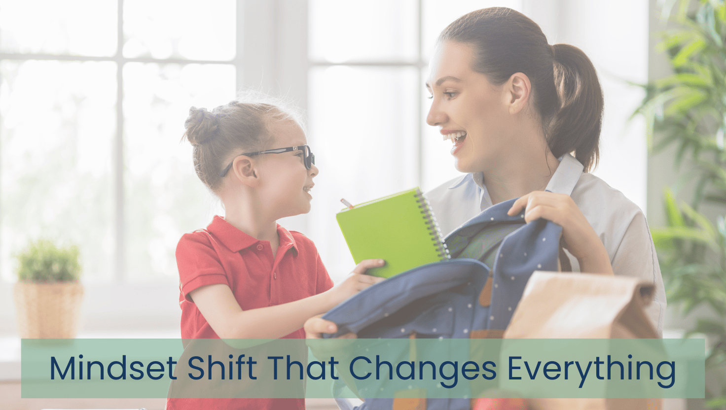 Back-to-School Mindset shift that changes everything