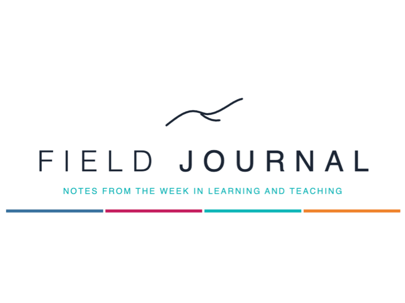 Field Journal - Notes from the Week in Learning + Teaching with an abstract image of a bird flying above the words