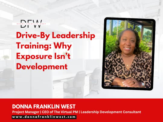 Drive-By Leadership Training: Why Exposure Isn’t Development