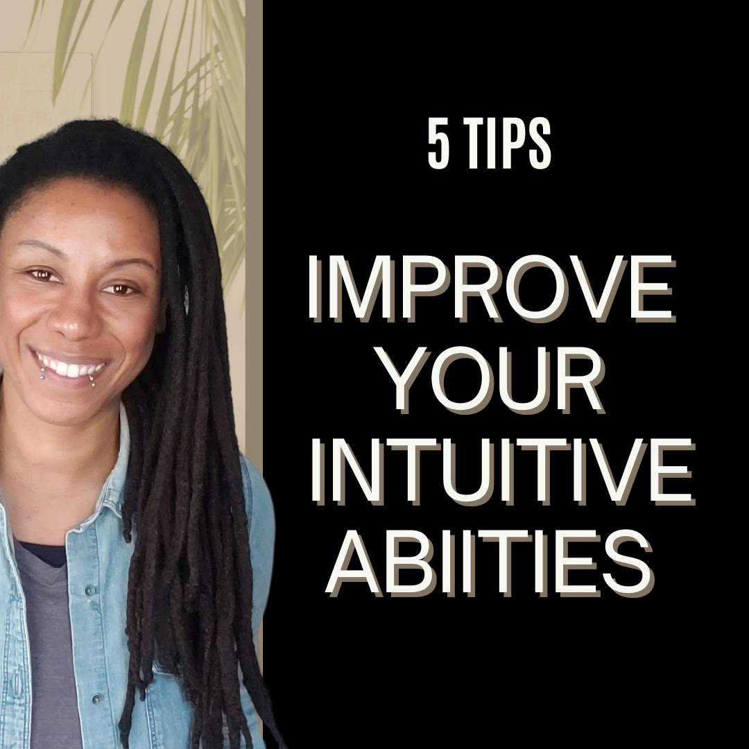 Improve your intuitive abilities - 5 tips