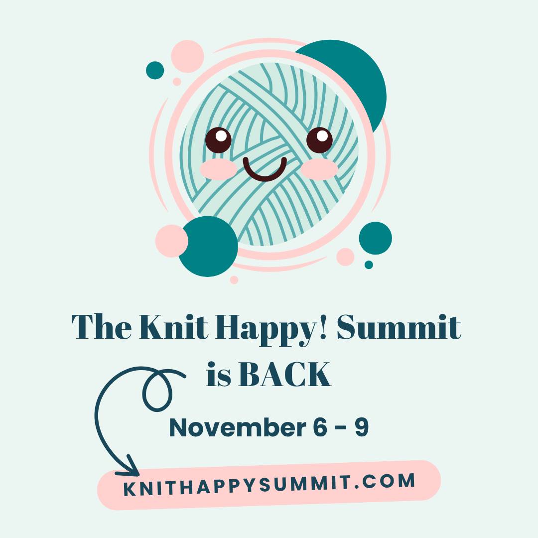 The Knit Happy Summit is BACK! Join us November 6-9