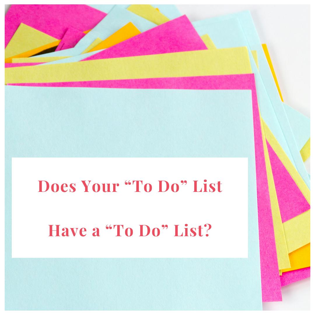 A pile of colorful post-it notes are scattered. The top post-it reads, "Does your To-Do list have a To-Do list?"