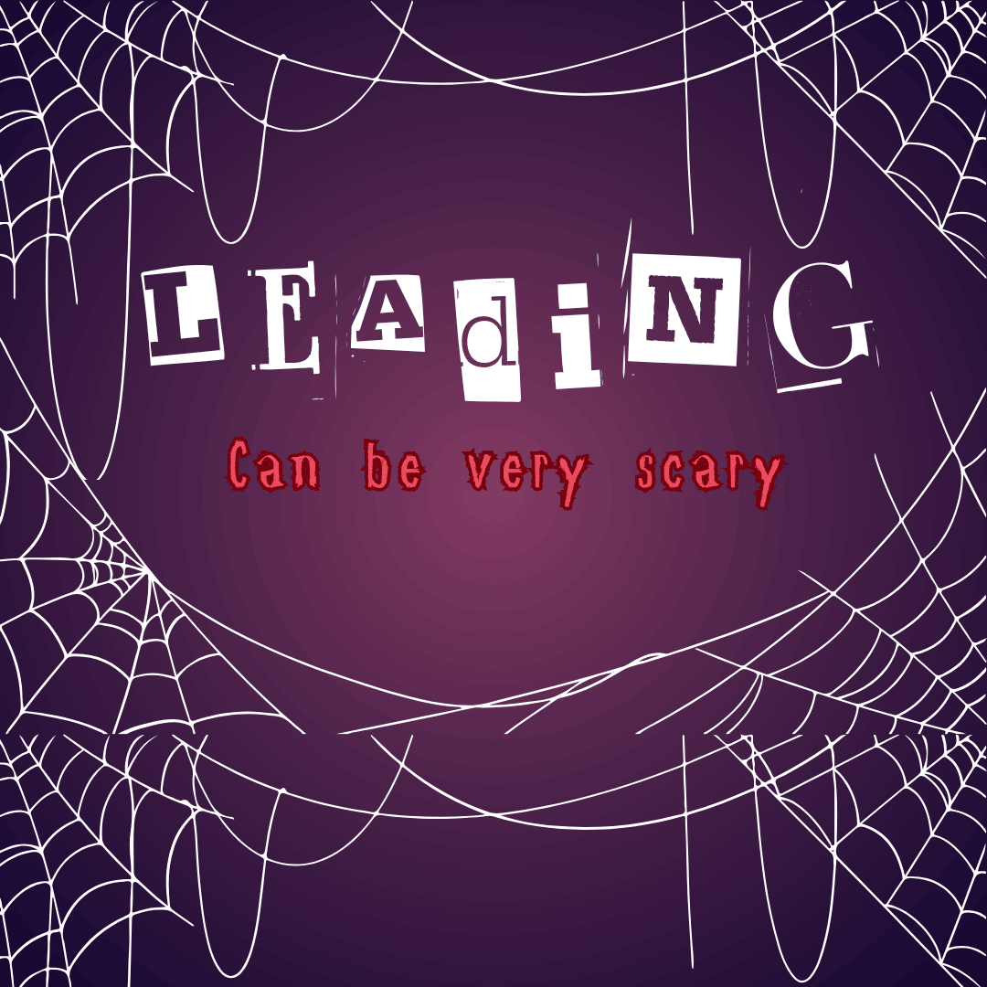 A purple background with spider webs in the corners surrounds scary font that reads: "Leading can be very scary".