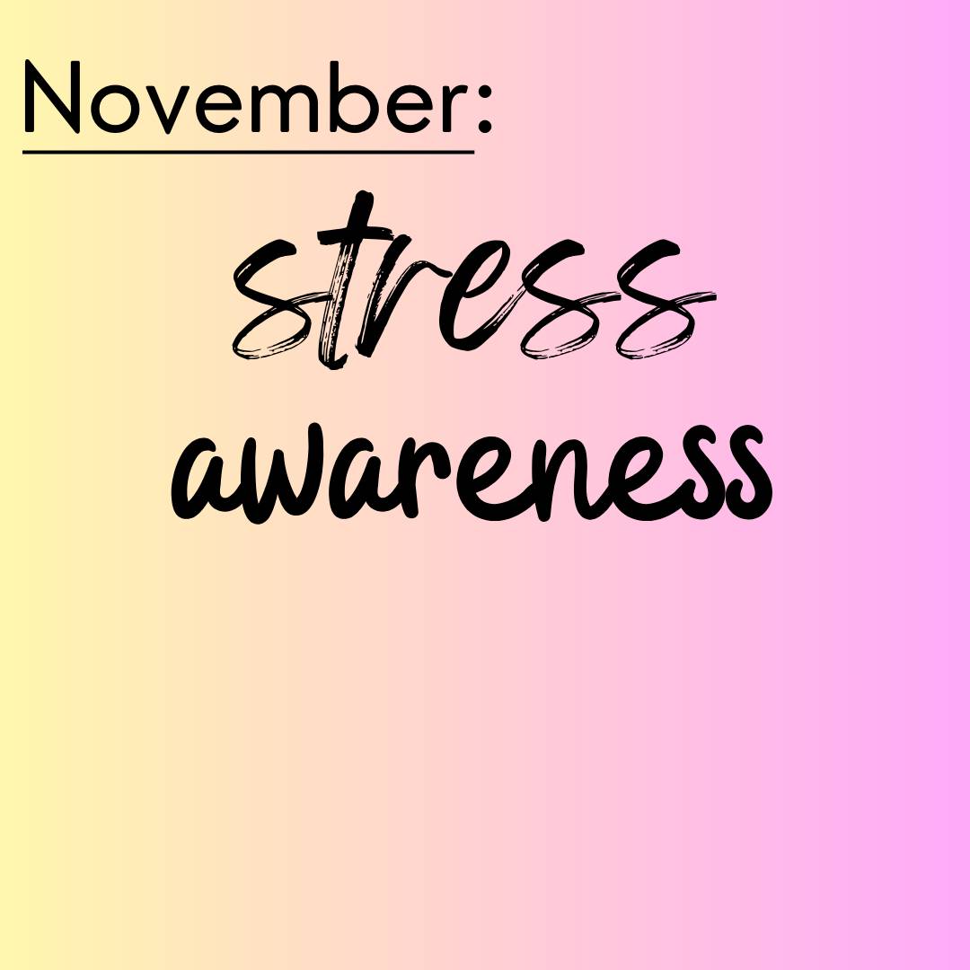 A gradient background of yellow to pink highlights the text: "November - Stress Awareness"