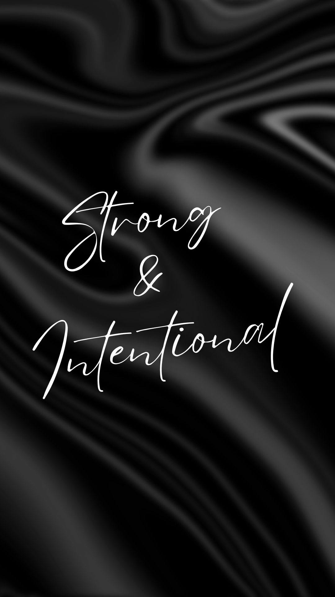 A black background with muted white swirls displays the text "Strong & Intentional" in a scripted white font.