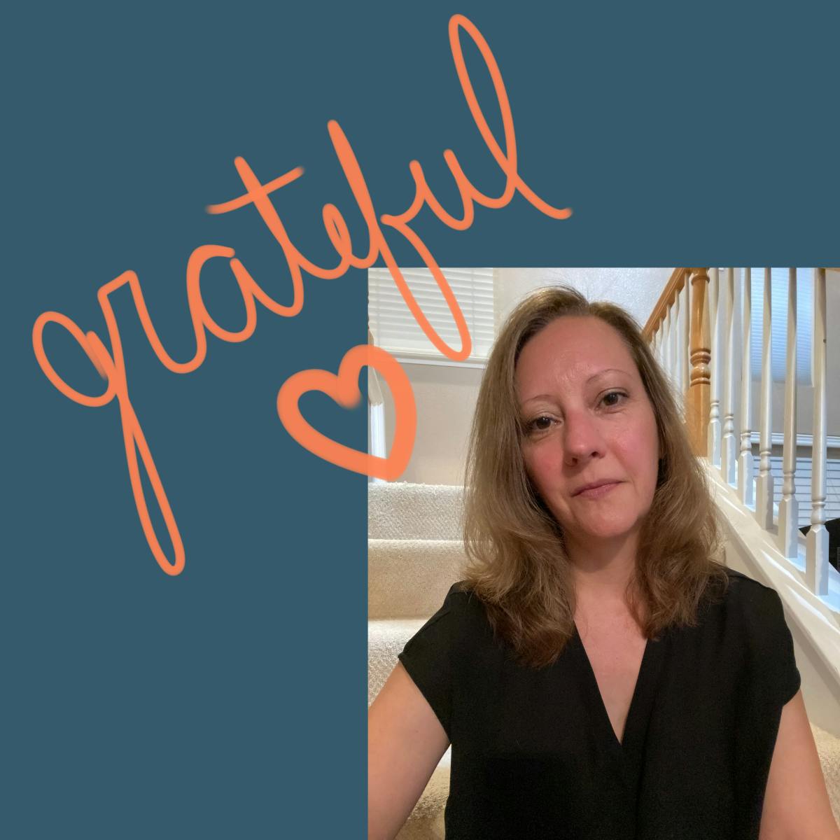 A photo of Stephanie with the word "grateful" written across the screen in a scripted font followed by a drawn heart.
