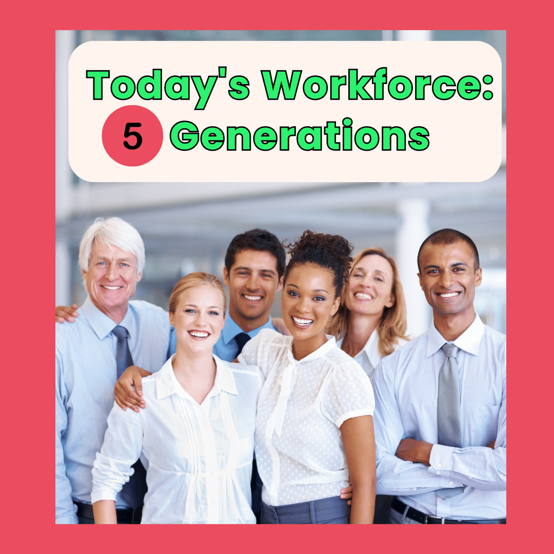 Text "Today's Workforce: 5 Generations" sits above a photo of six corporate colleagues, all smiles, standing together as a team made up of various ages, races, and genders.