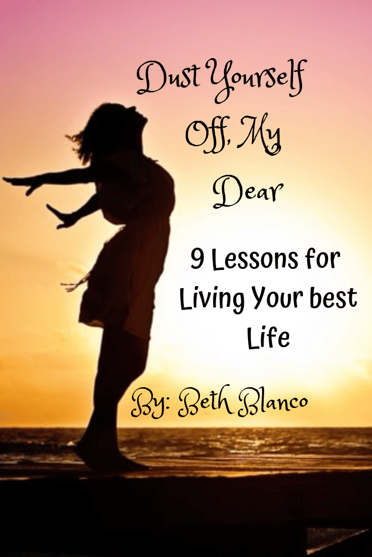 Dust Yourself Off, My Dear: 9 Lessons for Living Your Best Life Ch1