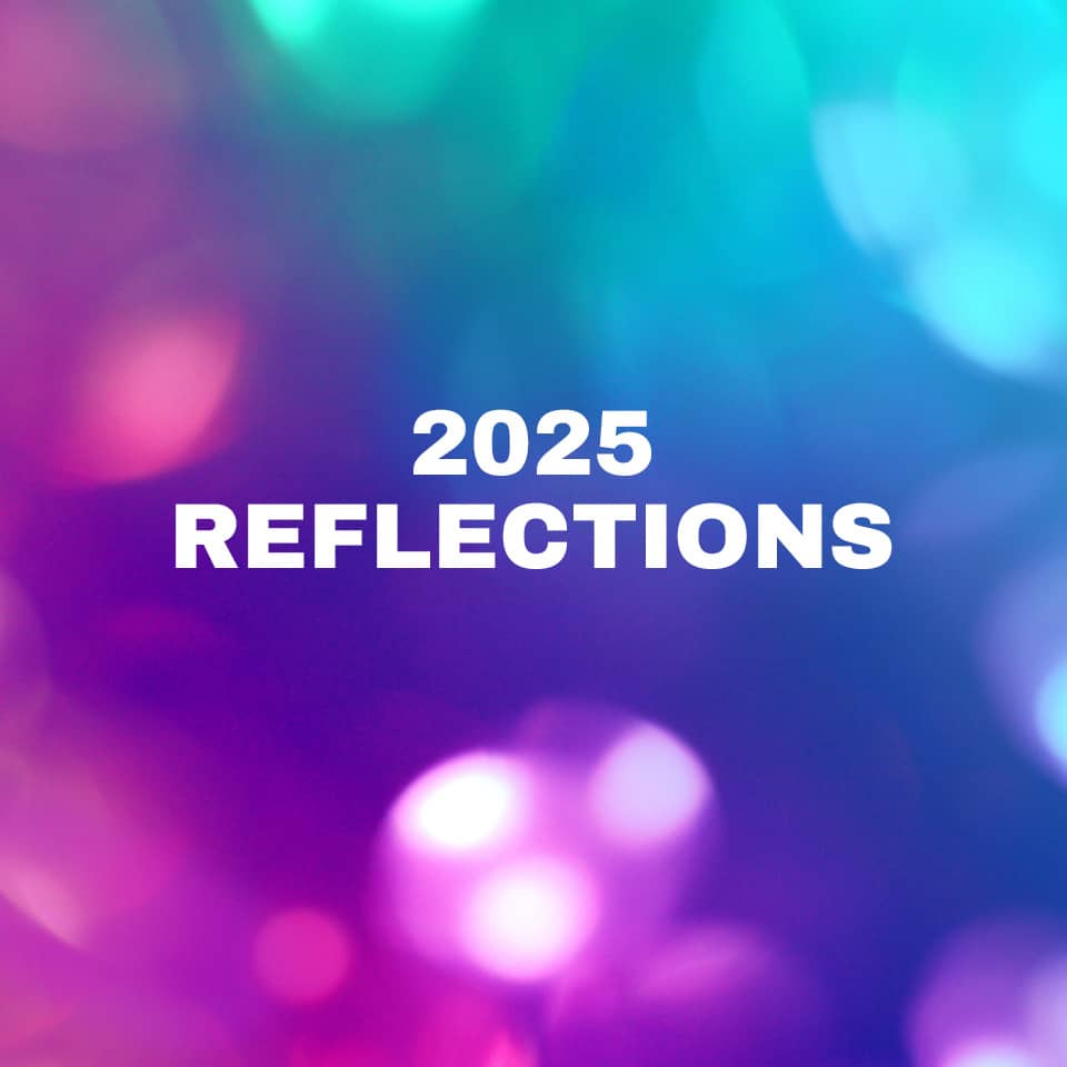 2025 Reflections