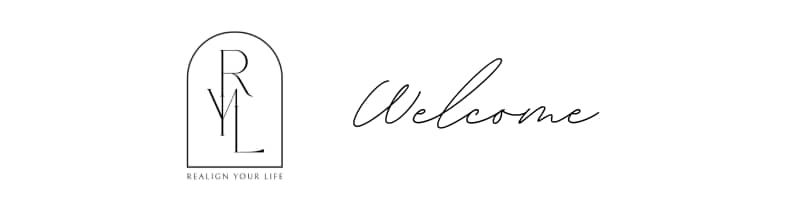 Welcome to Realign Your life: Here’s where to start