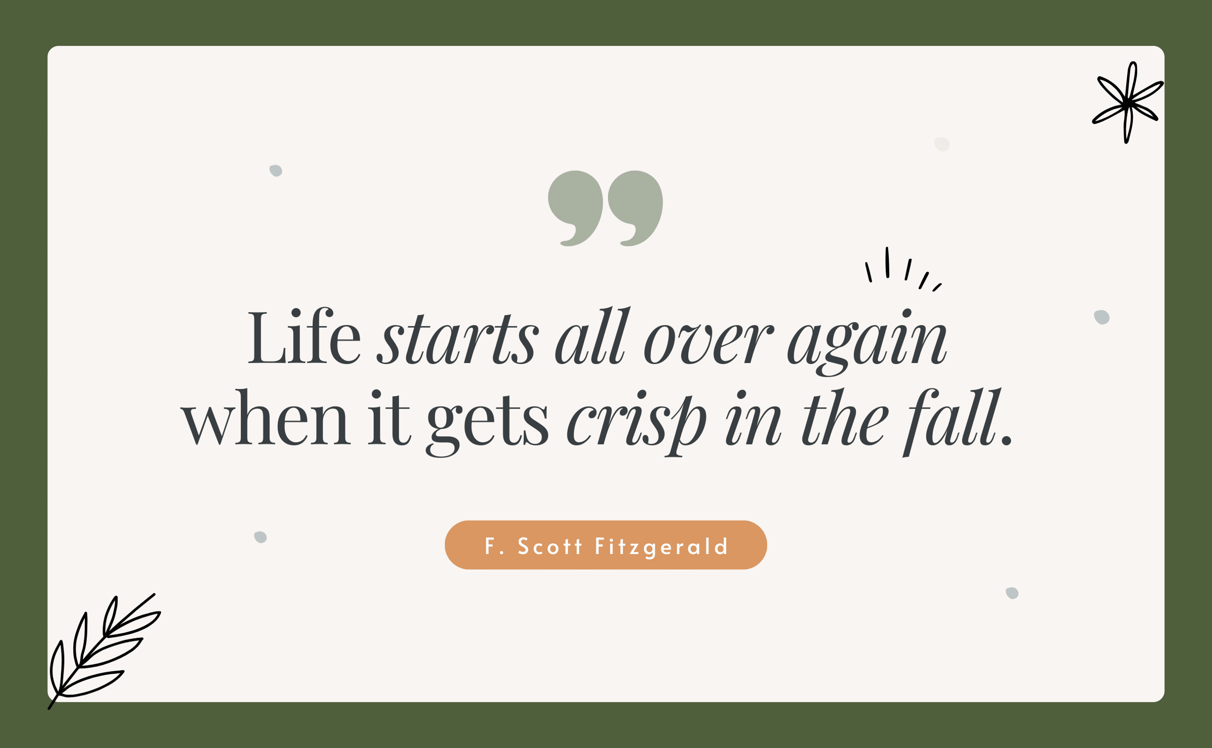 Life Starts all over again when it gets crisp in the fall!