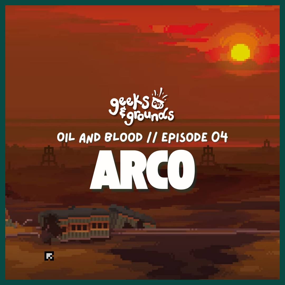 A screenshot from Act V of Arco showcasing a dark red sunset over ominous pixel art oil fields. A crashed train is in the foreground. The text says: Geeks & Grounds - Oil & Blood // Episode 04 - ARCO