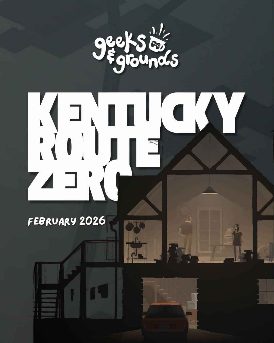 A thumbnail for the latest episode of Geeks & Grounds. Titled, Kentucky Route Zero, the image shows a screenshot from the game featuring a cut-out view of a farmhouse with two figures standing inside.