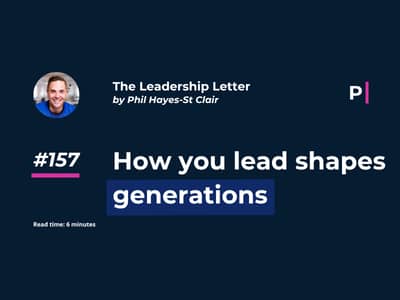 How you lead shapes generations