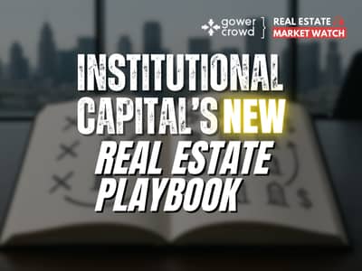 Institutional Capital's New Real Estate Playbook