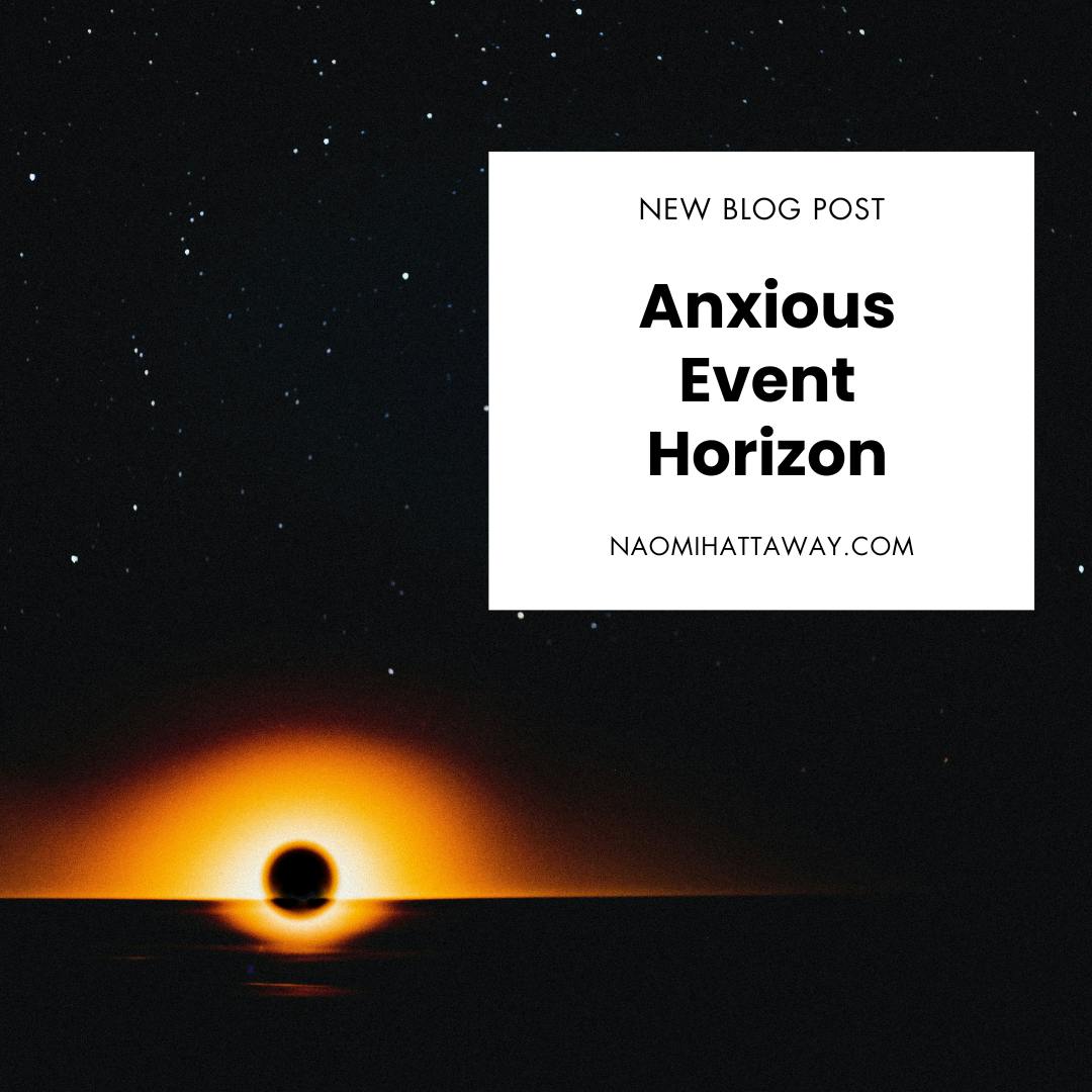 A black image of the universe, with a bright orange orb on the lower left hand side. The words say: Anxious Event Horizon