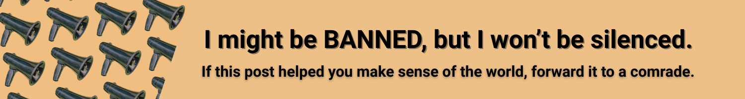 Orange banner reads "I might be banned, but I wont be silenced. If this post helps you make sense of the world, forward to a friend."