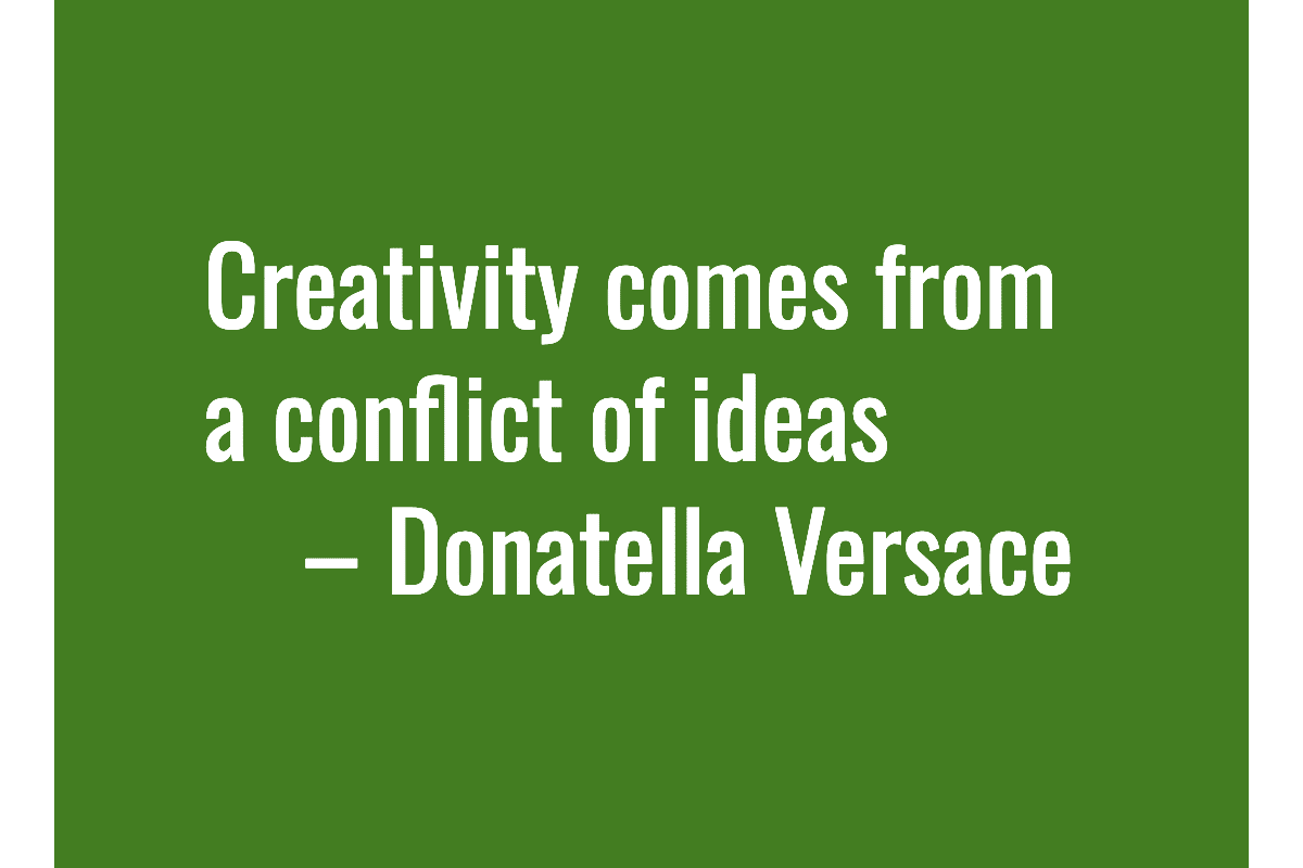 Text: Creativity comes from a conflict of ideas – Donatella Versace
