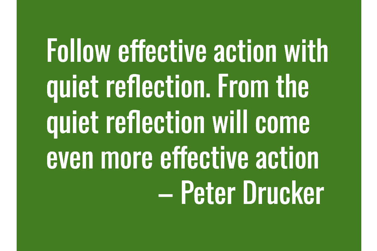 Text: Follow effective action with quiet reflection. From the quiet reflection will come even more effective action. – Peter Drucker