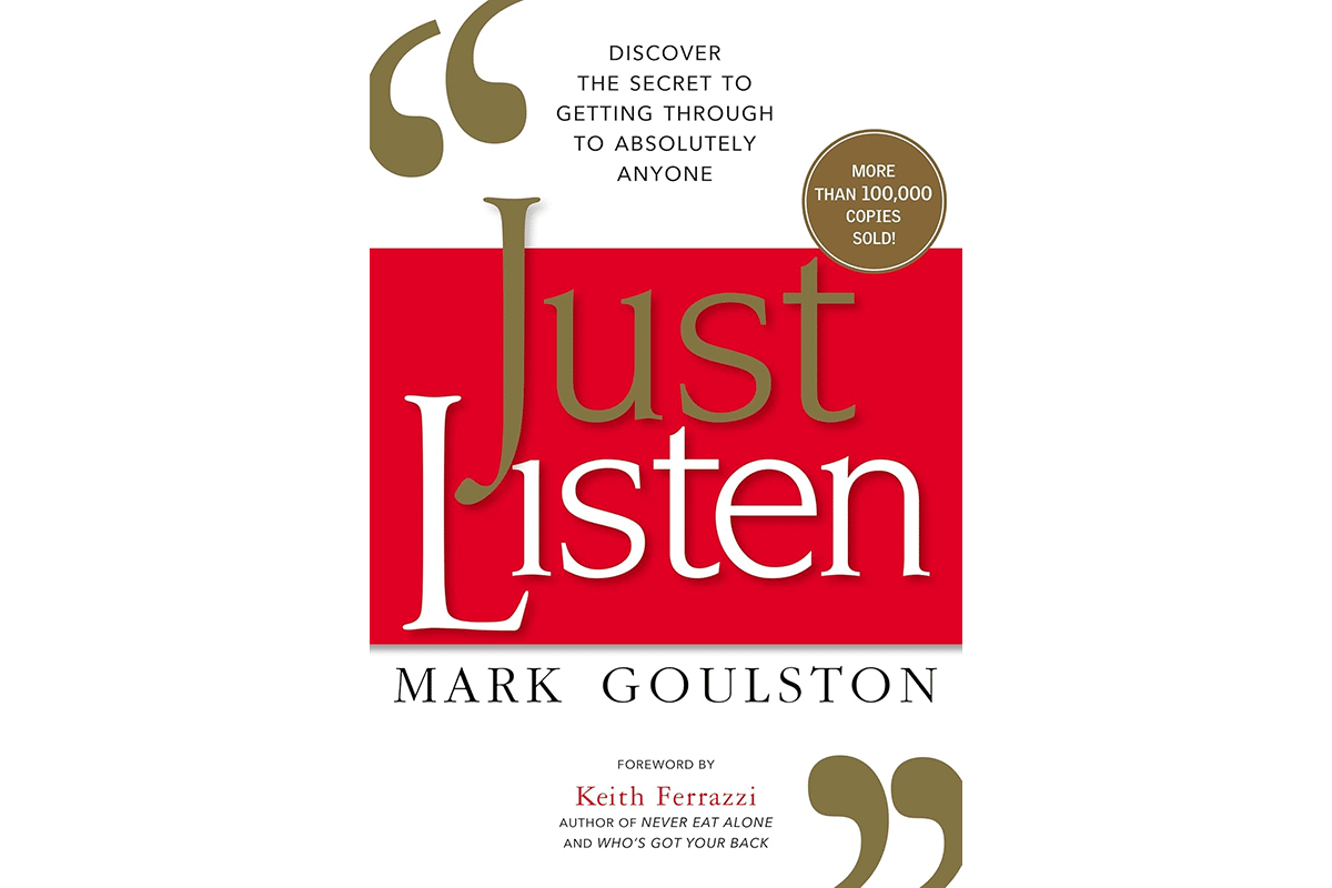 Cover of Just Listen Discover the Secret to Getting Through to Absolutely Anyone by Mark Goulston