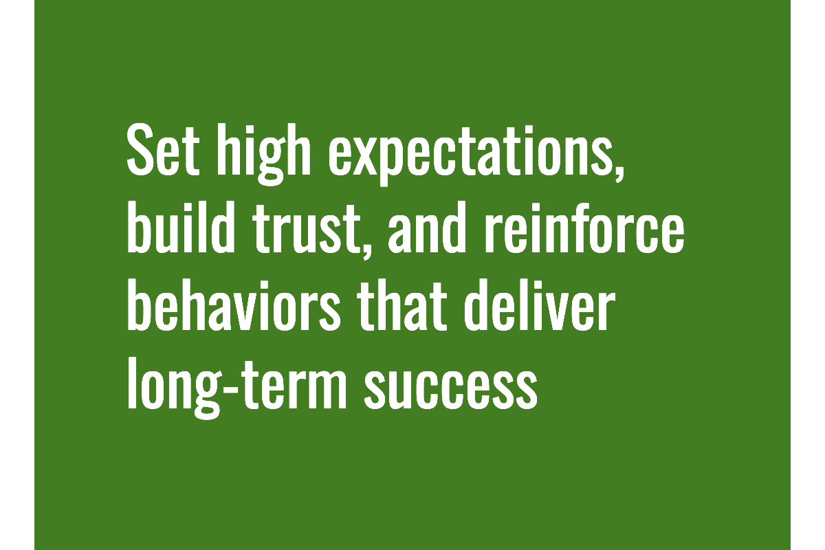 Text: Set high expectations, build trust, and reinforce behaviors that deliver long-term success