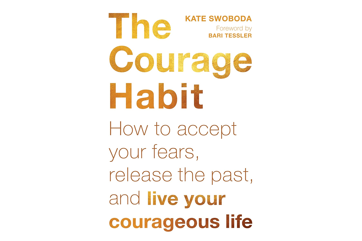 Cover of The Courage Habit: How to Accept Your Fears, Release the Past, and Live Your Courageous Life by Kate Swoboda