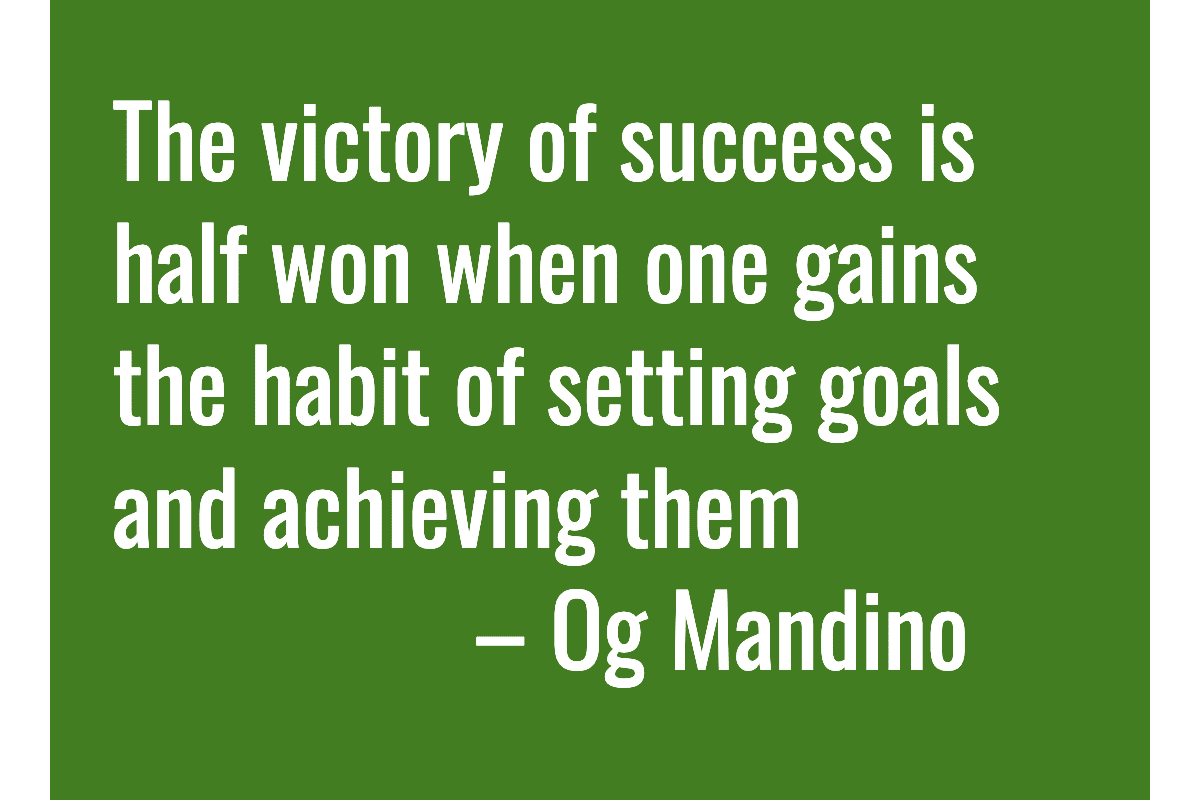 Text: The victory of success is half won when one gains the habit of setting goals and achieving them – Og Mandino
