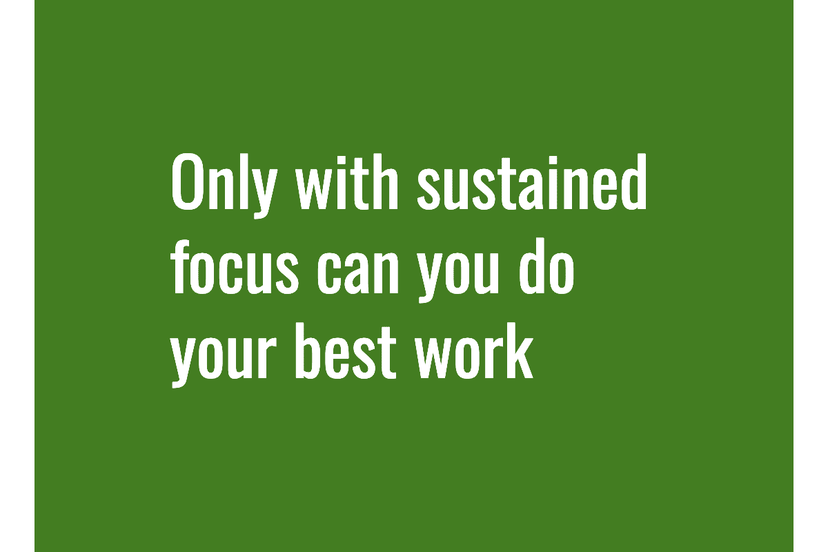 Text: Only with sustained focus can you do your best work