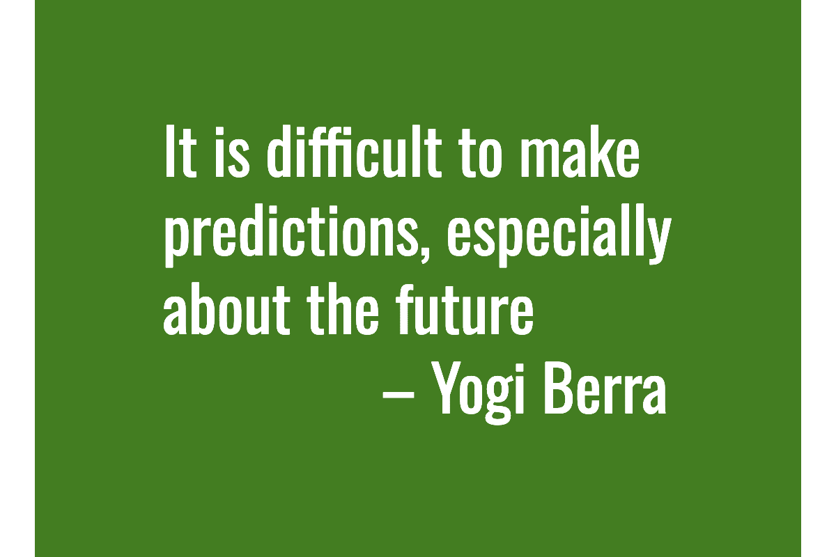 Text: It is difficult to make predictions, especially about the future. – Yogi Berra