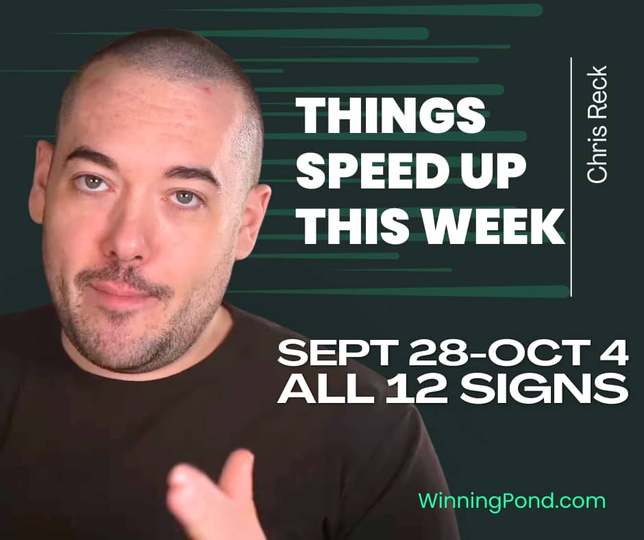 Chris Reck against a dark background with an open handed gesture, beside the headline Things Speed Up This Week, and the line Sept 28- Oct 4, all 12 signs.