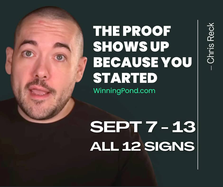 Minnow Pond Tarot weekly reading cover for Sept 7–13, all 12 zodiac signs, featuring Chris Reck with the quote 'The proof shows up because you started.'
