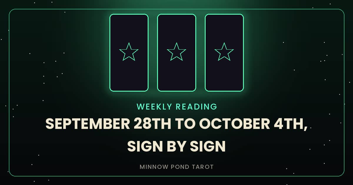 Minnow Pond Tarot weekly reading, September 28th to October 4th, sign by sign