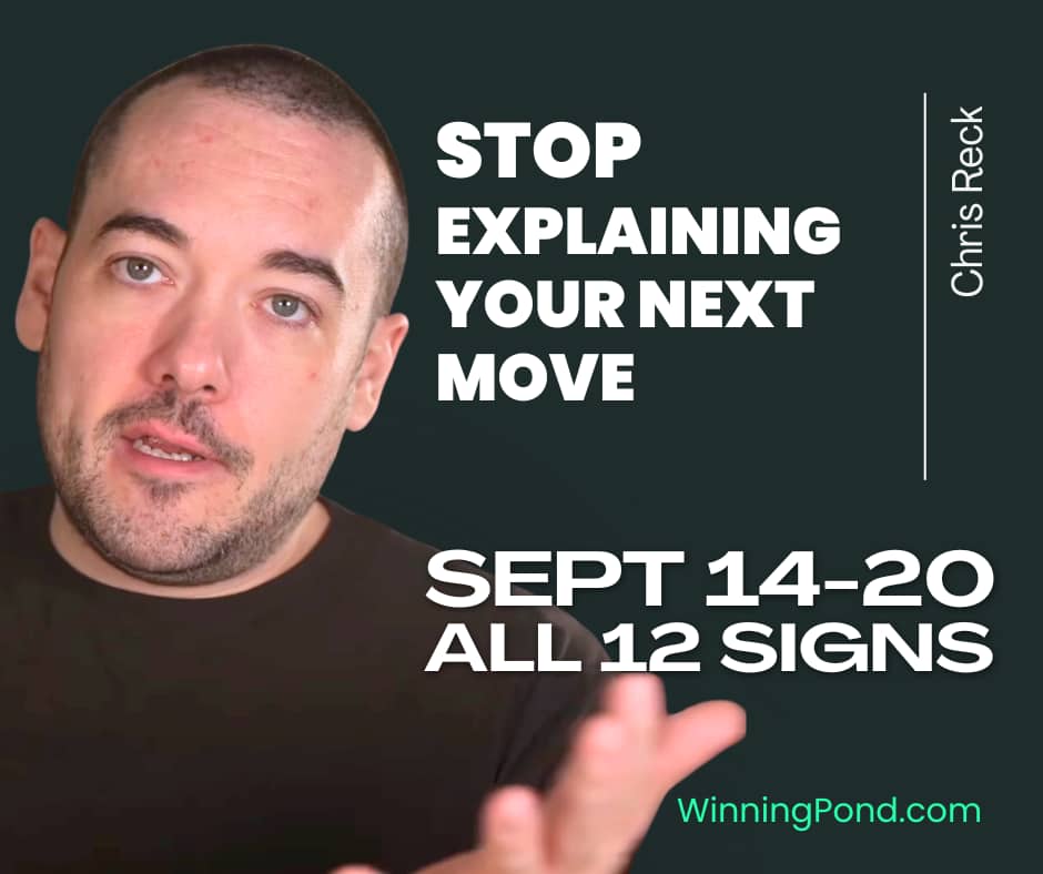 Chris Reck against a dark background with an open handed gesture, beside the headline Stop explaining your next move, and the line Sept 14-20, all 12 signs.