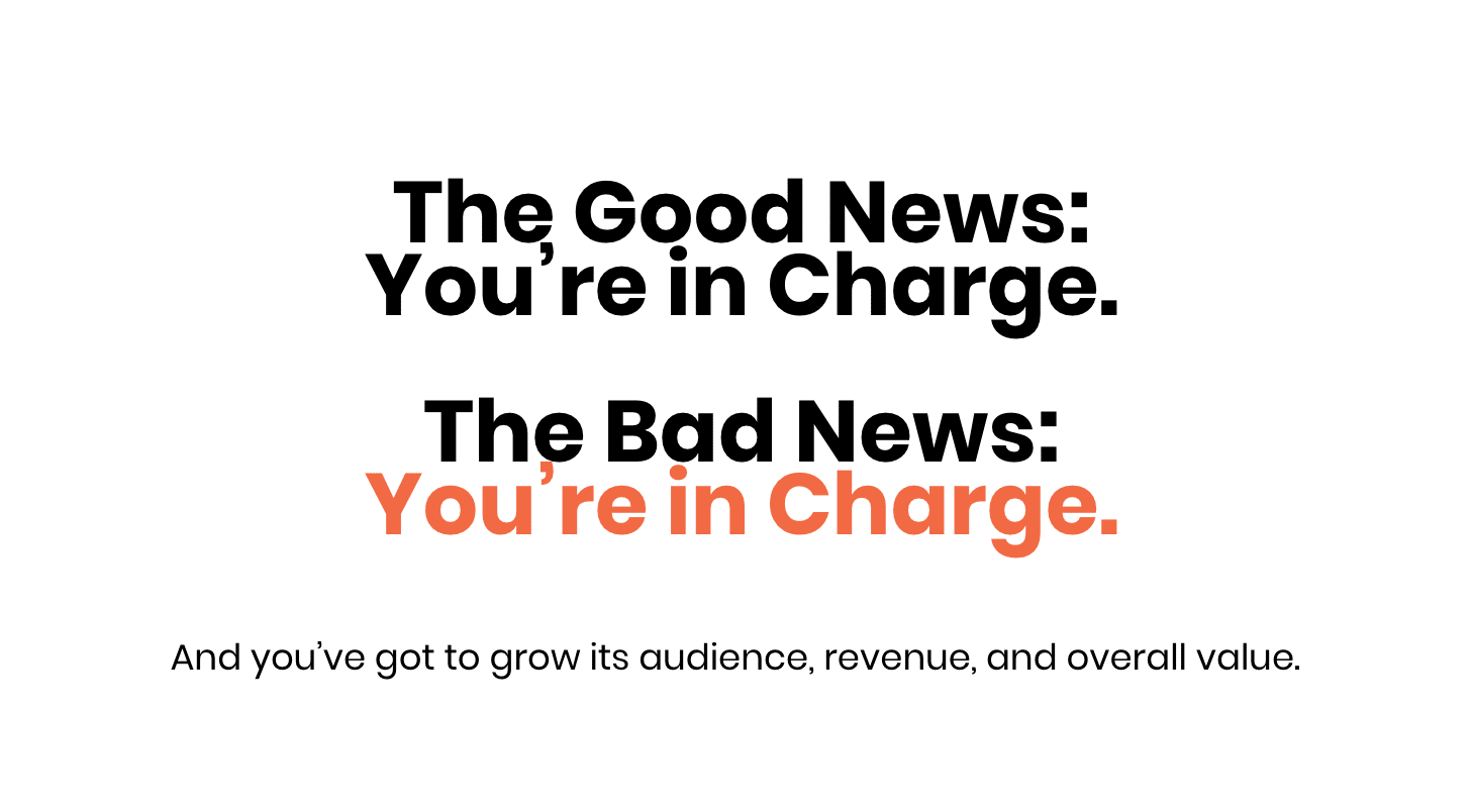 “The good news: You’re in charge. The bad news: You’re in charge.”