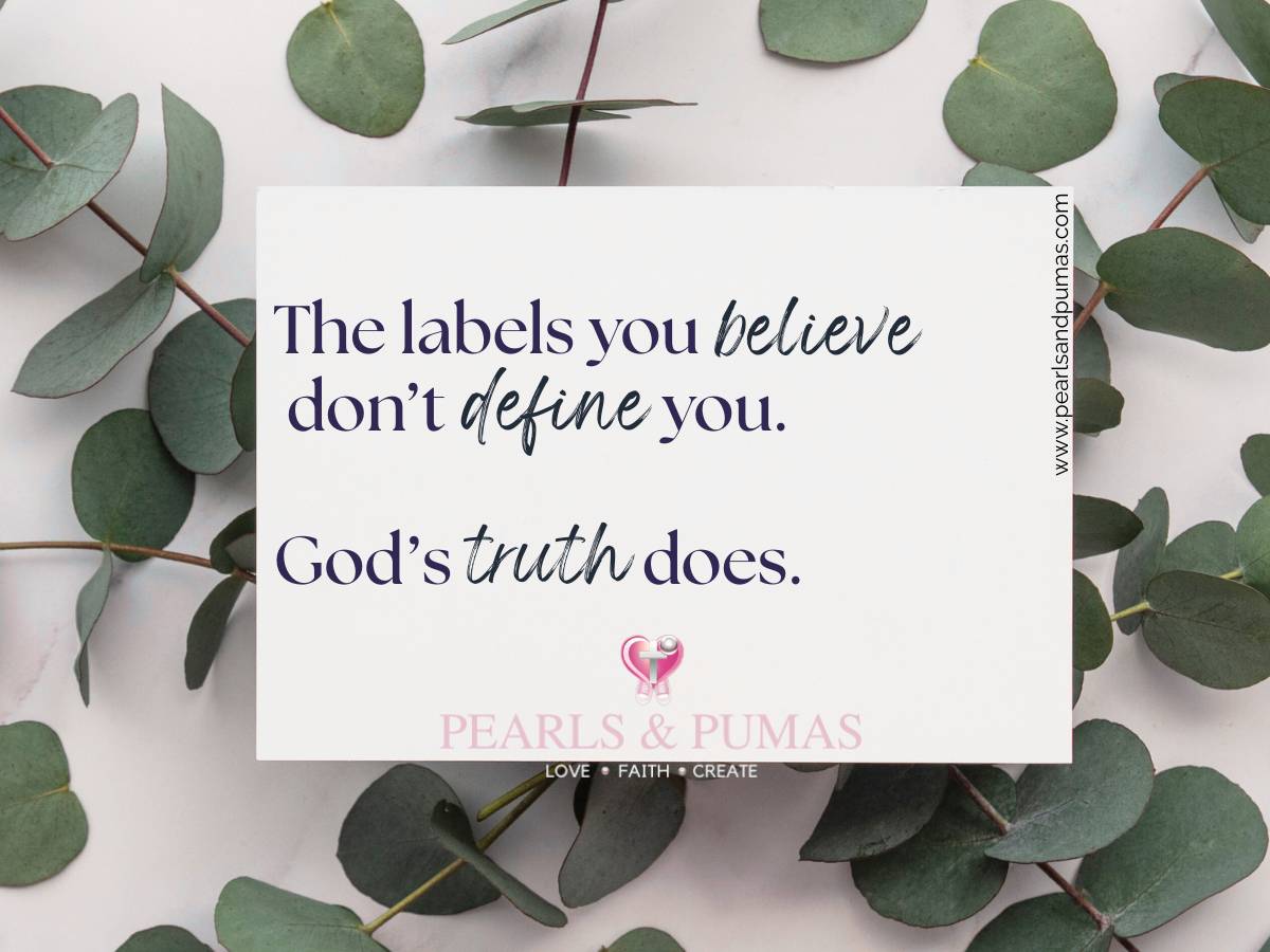 The labels you believe don't define you. God's truth does.